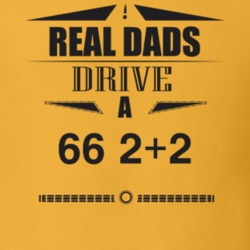 Real Dads Drive A 66 2+2 Father's Day T Shirt