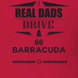 Real Dads Drive A 66 Barracuda Father's Day T Shirt