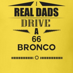 Real Dads Drive A 66 Bronco Father's Day T Shirt