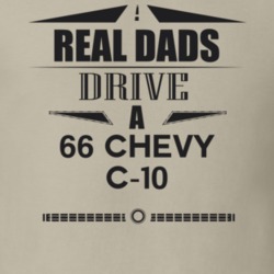 Real Dads Drive A 66 Chevy C-10 Father's Day T Shirt
