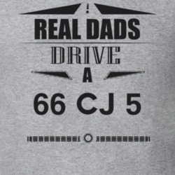 Real Dads Drive A 66 Cj 5 Father's Day T Shirt