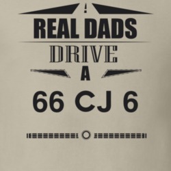 Real Dads Drive A 66 Cj 6 Father's Day T Shirt