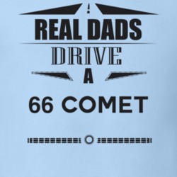 Real Dads Drive A 66 Comet Father's Day T Shirt