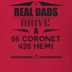 Real Dads Drive A 66 Coronet 426 Hemi Father's Day T Shirt