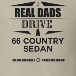 Real Dads Drive A 66 Country Sedan Father's Day T Shirt