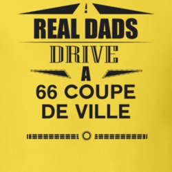Real Dads Drive A 66 Coupe De Ville Father's Day T Shirt