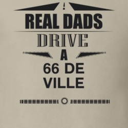 Real Dads Drive A 66 De Ville Father's Day T Shirt