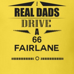 Real Dads Drive A 66 Fairlane Father's Day T Shirt