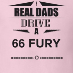 Real Dads Drive A 66 Fury Father's Day T Shirt