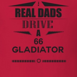 Real Dads Drive A 66 Gladiator Father's Day T Shirt