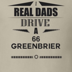 Real Dads Drive A 66 Greenbrier Father's Day T Shirt