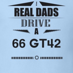 Real Dads Drive A 66 Gt42 Father's Day T Shirt