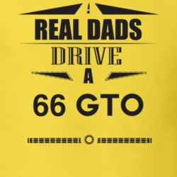 Real Dads Drive A 66 Gto Father's Day T Shirt