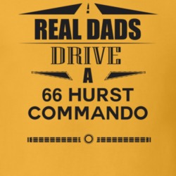 Real Dads Drive A 66 Hurst Commando Father's Day T Shirt