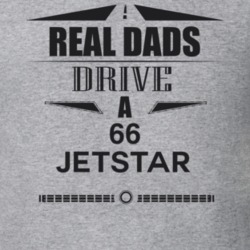 Real Dads Drive A 66 Jetstar Father's Day T Shirt
