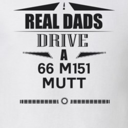 Real Dads Drive A 66 M151 Mutt Father's Day T Shirt
