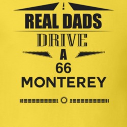 Real Dads Drive A 66 Monterey Father's Day T Shirt