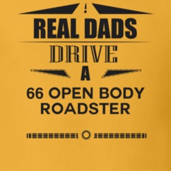 Real Dads Drive A 66 Open Body Roadster Father's Day T Shirt