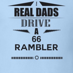 Real Dads Drive A 66 Rambler Father's Day T Shirt