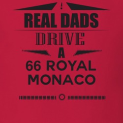 Real Dads Drive A 66 Royal Monaco Father's Day T Shirt