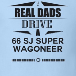 Real Dads Drive A 66 Sj Super Wagoneer Father's Day T Shirt