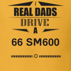 Real Dads Drive A 66 Sm600 Father's Day T Shirt