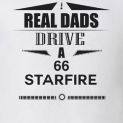 Real Dads Drive A 66 Starfire Father's Day T Shirt