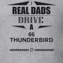 Real Dads Drive A 66 Thunderbird Father's Day T Shirt