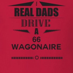 Real Dads Drive A 66 Wagonaire Father's Day T Shirt
