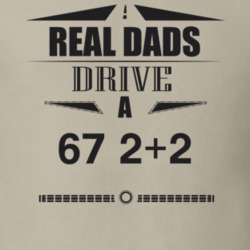 Real Dads Drive A 67 2+2 Father's Day T Shirt