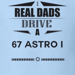 Real Dads Drive A 67 Astro I Father's Day T Shirt
