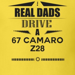 Real Dads Drive A 67 Camaro Z28 Father's Day T Shirt