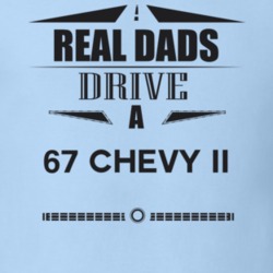 Real Dads Drive A 67 Chevy Ii Father's Day T Shirt