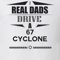 Real Dads Drive A 67 Cyclone Father's Day T Shirt
