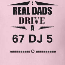 Real Dads Drive A 67 Dj 5 Father's Day T Shirt