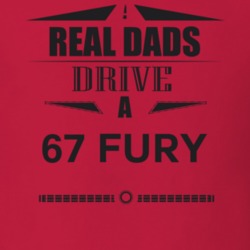 Real Dads Drive A 67 Fury Father's Day T Shirt