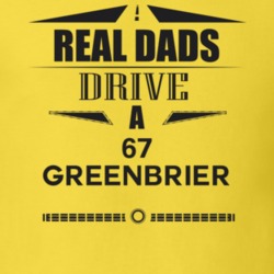 Real Dads Drive A 67 Greenbrier Father's Day T Shirt