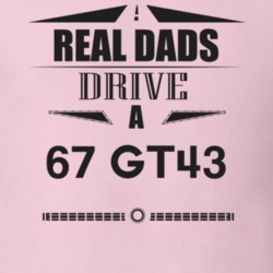 Real Dads Drive A 67 Gt43 Father's Day T Shirt