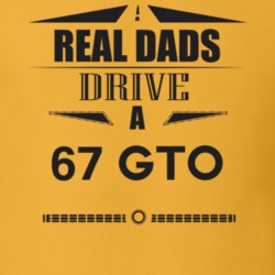 Real Dads Drive A 67 Gto Father's Day T Shirt