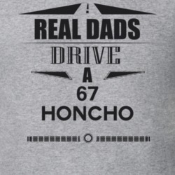 Real Dads Drive A 67 Honcho Father's Day T Shirt