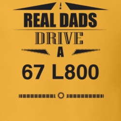 Real Dads Drive A 67 L800 Father's Day T Shirt