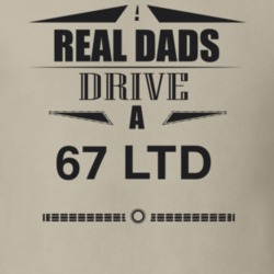 Real Dads Drive A 67 Ltd Father's Day T Shirt