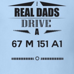 Real Dads Drive A 67 M 151 A1 Father's Day T Shirt