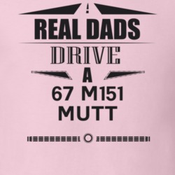 Real Dads Drive A 67 M151 Mutt Father's Day T Shirt