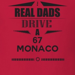 Real Dads Drive A 67 Monaco Father's Day T Shirt