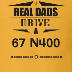 Real Dads Drive A 67 N400 Father's Day T Shirt