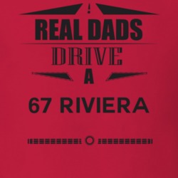 Real Dads Drive A 67 Riviera Father's Day T Shirt