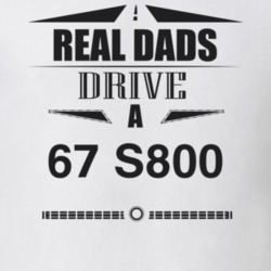 Real Dads Drive A 67 S800 Father's Day T Shirt