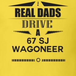 Real Dads Drive A 67 Sj Wagoneer Father's Day T Shirt
