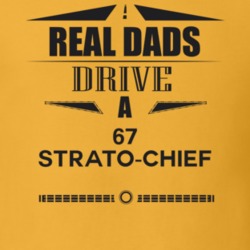 Real Dads Drive A 67 Strato-Chief Father's Day T Shirt